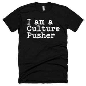 I am a Culture Pusher - Designer Tee